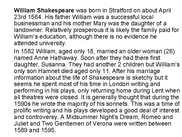 William Shakespeare was born in Stratford on about April 23 rd 1564. His father