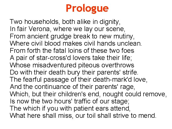 Prologue Two households, both alike in dignity, In fair Verona, where we lay our