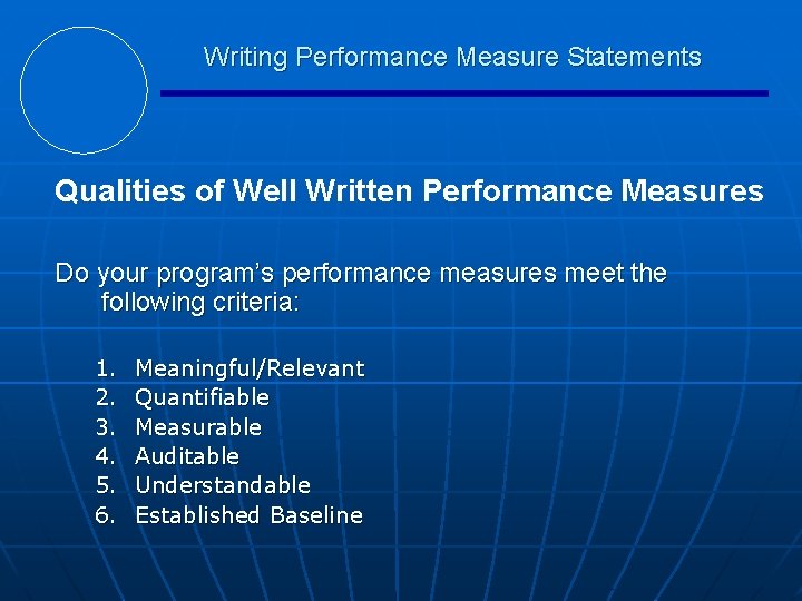 Writing Performance Measure Statements Qualities of Well Written Performance Measures Do your program’s performance