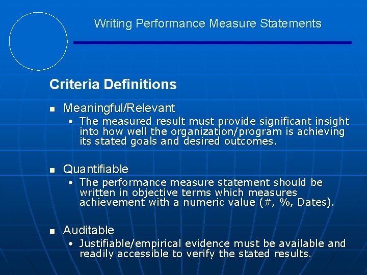 Writing Performance Measure Statements Criteria Definitions n Meaningful/Relevant • The measured result must provide
