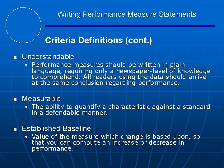 Writing Performance Measure Statements Criteria Definitions (cont. ) n Understandable • Performance measures should