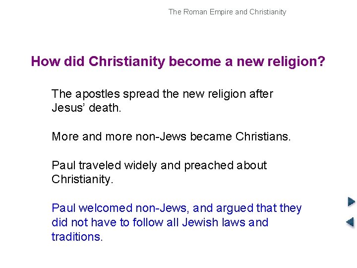 The Roman Empire and Christianity Origins of Christianity How did Christianity become a new