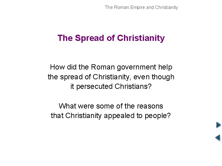 The Roman Empire and Christianity Origins of Christianity The Spread of Christianity How did