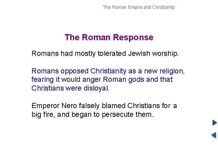 The Roman Empire and Christianity Origins of Christianity The Roman Response Romans had mostly
