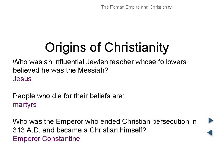 The Roman Empire and Christianity Origins of Christianity Who was an influential Jewish teacher