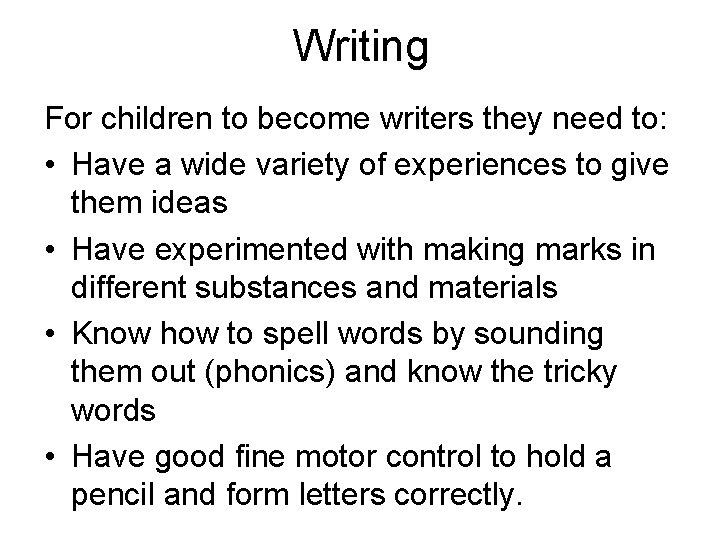 Writing For children to become writers they need to: • Have a wide variety