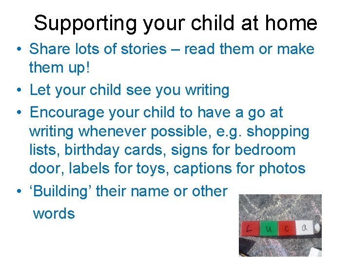 Supporting your child at home • Share lots of stories – read them or