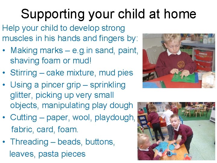 Supporting your child at home Help your child to develop strong muscles in his