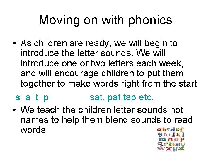 Moving on with phonics • As children are ready, we will begin to introduce