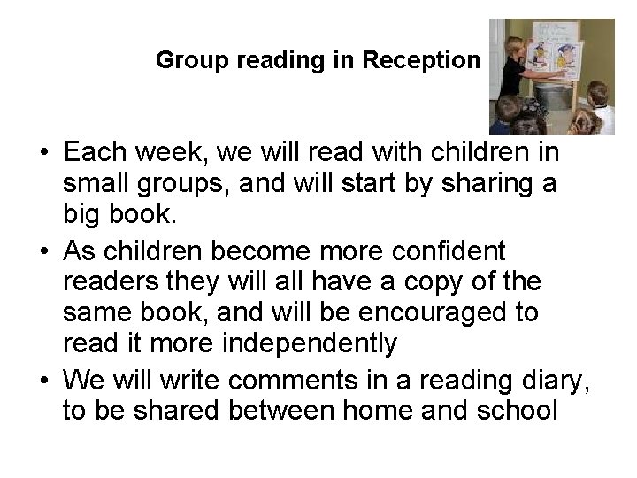 Group reading in Reception • Each week, we will read with children in small