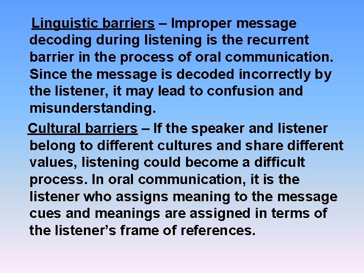 Linguistic barriers – Improper message decoding during listening is the recurrent barrier in the