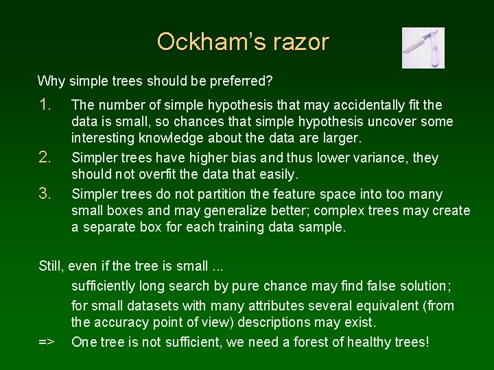 Ockham’s razor Why simple trees should be preferred? 1. 2. 3. The number of