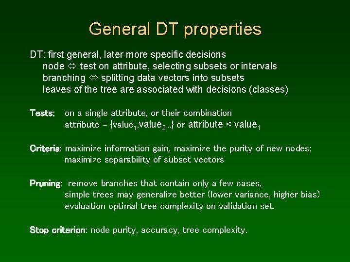 General DT properties DT: first general, later more specific decisions node test on attribute,