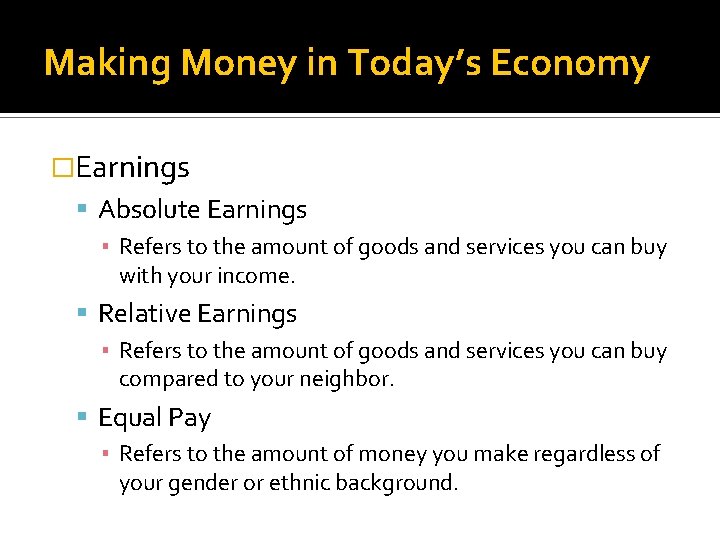Making Money in Today’s Economy �Earnings Absolute Earnings ▪ Refers to the amount of