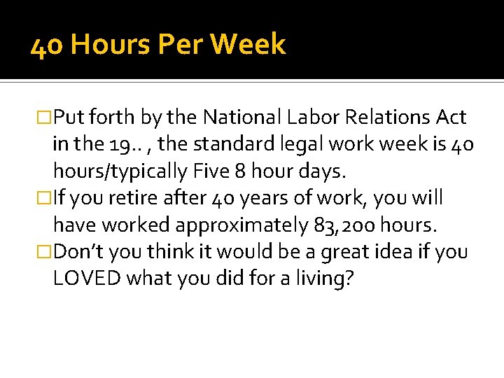 40 Hours Per Week �Put forth by the National Labor Relations Act in the