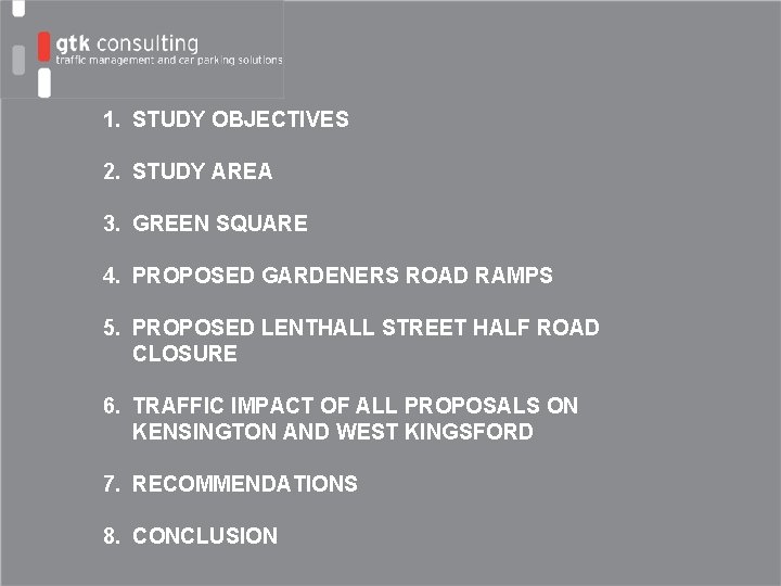 1. STUDY OBJECTIVES 2. STUDY AREA 3. GREEN SQUARE 4. PROPOSED GARDENERS ROAD RAMPS
