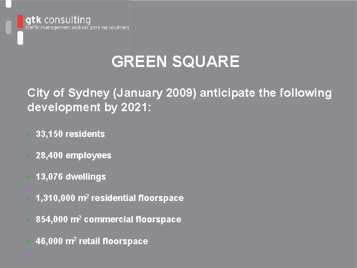 GREEN SQUARE City of Sydney (January 2009) anticipate the following development by 2021: •