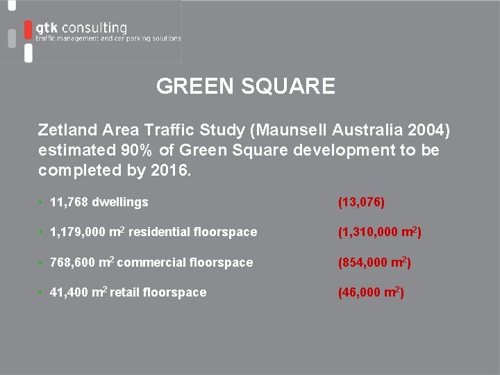 GREEN SQUARE Zetland Area Traffic Study (Maunsell Australia 2004) estimated 90% of Green Square
