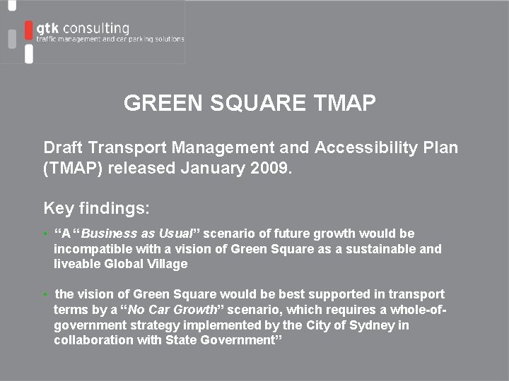 GREEN SQUARE TMAP Draft Transport Management and Accessibility Plan (TMAP) released January 2009. Key