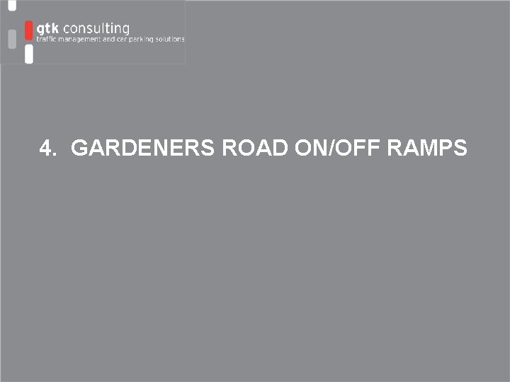 4. GARDENERS ROAD ON/OFF RAMPS 