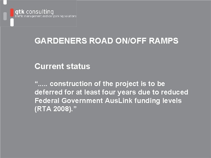 GARDENERS ROAD ON/OFF RAMPS Current status “. . . construction of the project is