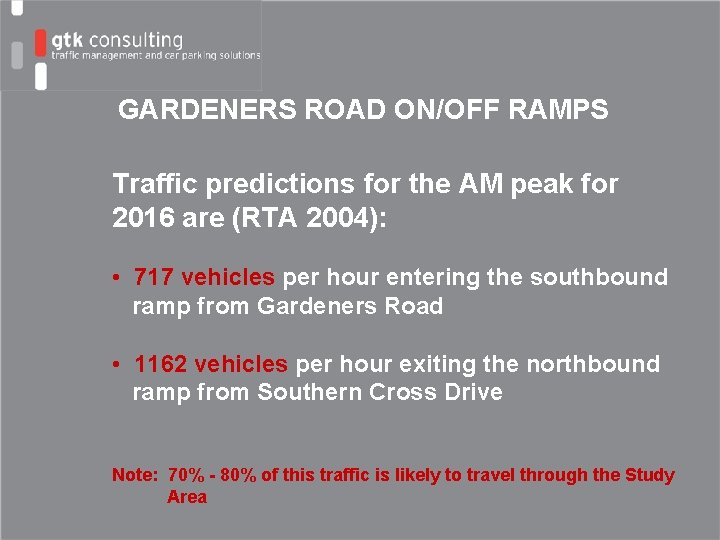 GARDENERS ROAD ON/OFF RAMPS Traffic predictions for the AM peak for 2016 are (RTA