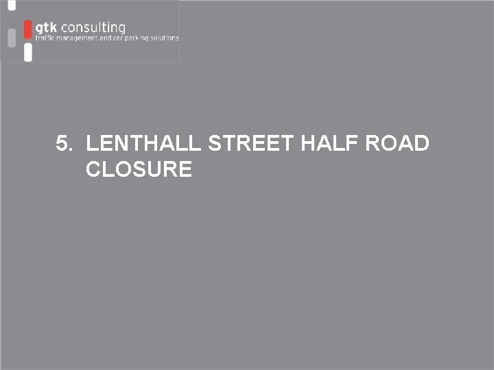 5. LENTHALL STREET HALF ROAD CLOSURE 