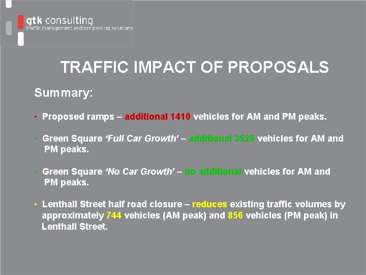 TRAFFIC IMPACT OF PROPOSALS Summary: • Proposed ramps – additional 1410 vehicles for AM