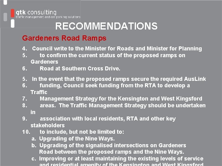RECOMMENDATIONS Gardeners Road Ramps 4. Council write to the Minister for Roads and Minister
