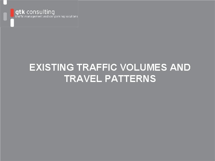 EXISTING TRAFFIC VOLUMES AND TRAVEL PATTERNS 
