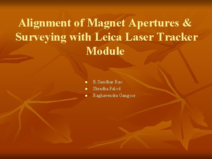 Alignment of Magnet Apertures & Surveying with Leica Laser Tracker Module n n n