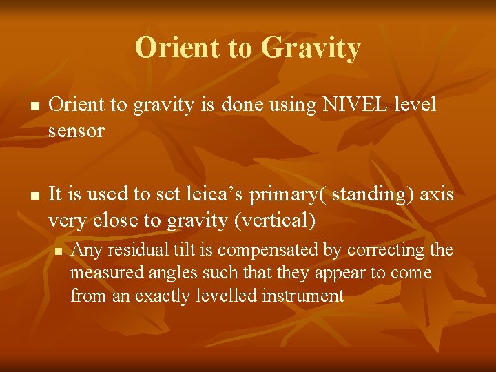 Orient to Gravity n n Orient to gravity is done using NIVEL level sensor