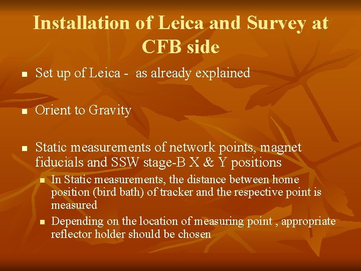 Installation of Leica and Survey at CFB side n Set up of Leica -