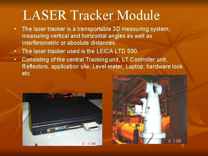 LASER Tracker Module • The laser tracker is a transportable 3 D measuring system,