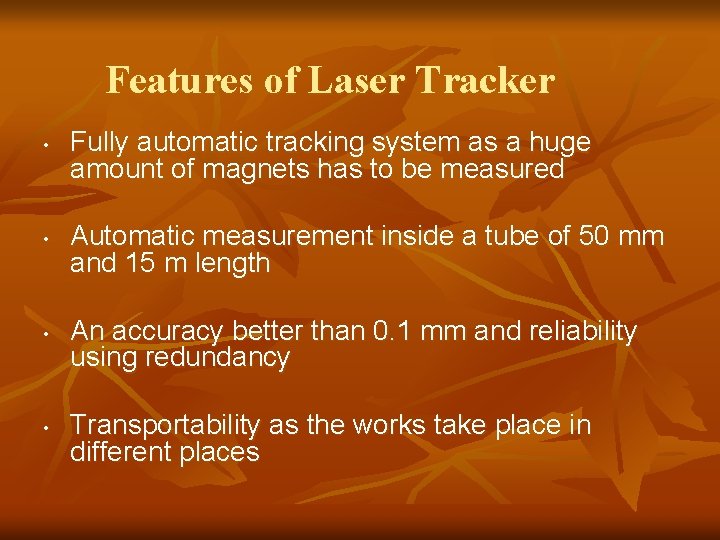 Features of Laser Tracker • • Fully automatic tracking system as a huge amount