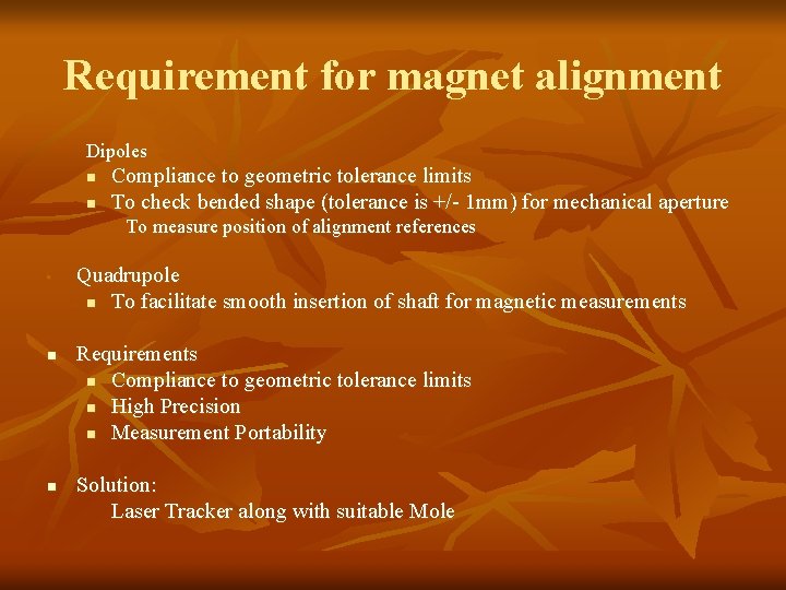 Requirement for magnet alignment Dipoles n n Compliance to geometric tolerance limits To check