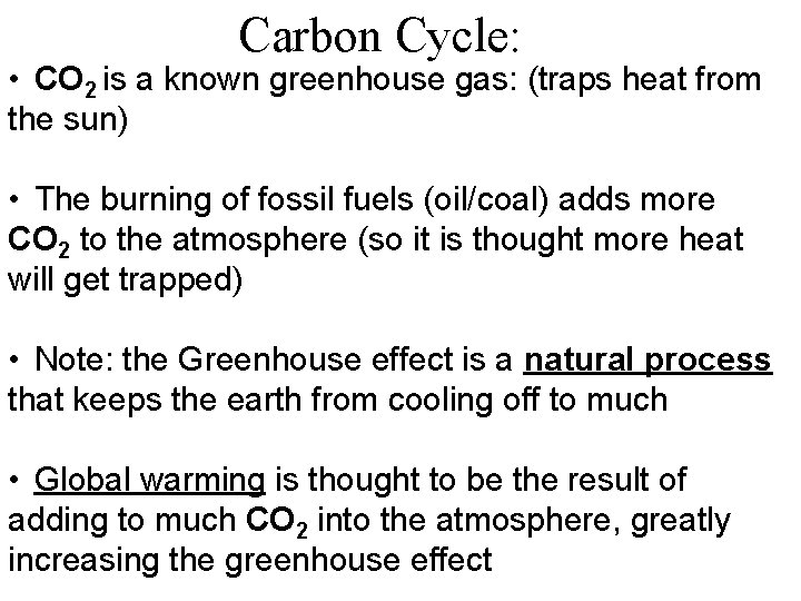 Carbon Cycle: • CO 2 is a known greenhouse gas: (traps heat from the