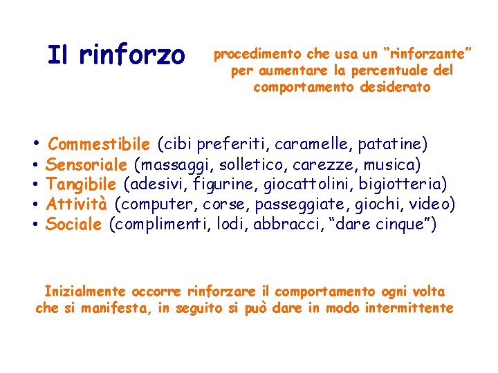 Il rinforzo procedimento che usa un “rinforzante” per aumentare la percentuale del comportamento desiderato