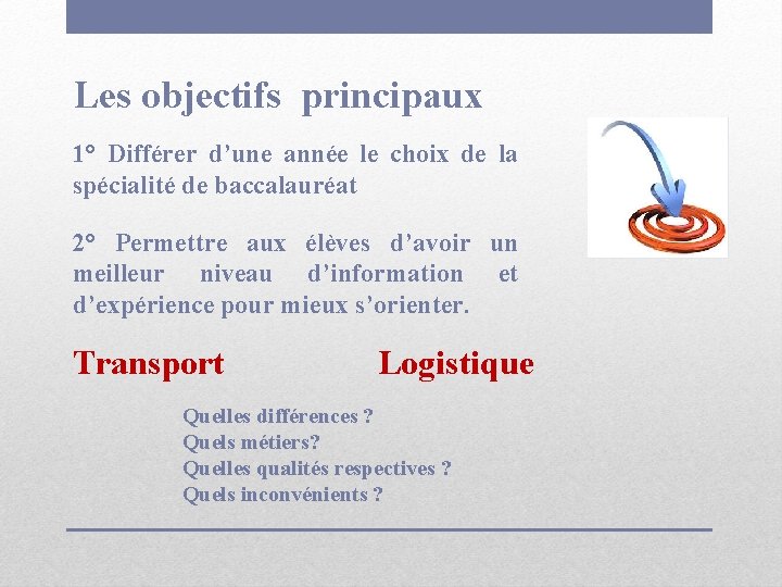 Les objectifs principaux 1° Différer d’une année le choix de la spécialité de baccalauréat