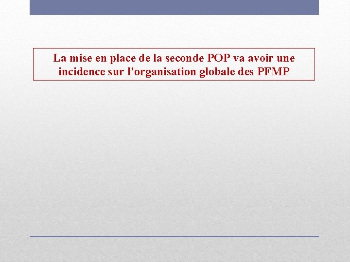 La mise en place de la seconde POP va avoir une incidence sur l’organisation