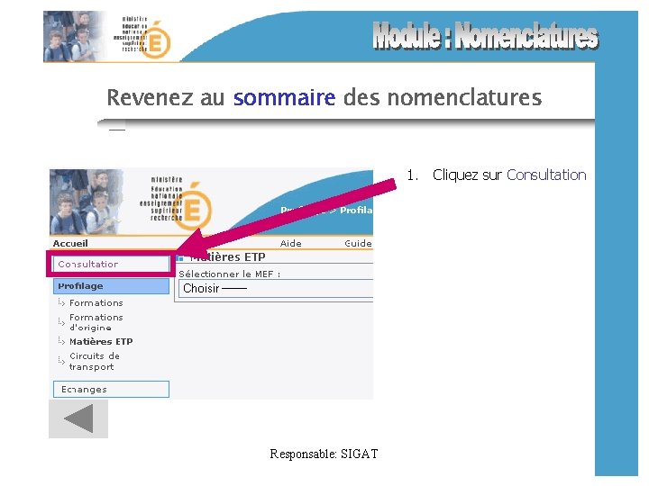 Revenez au sommaire des nomenclatures 1. Cliquez sur Consultation Responsable: SIGAT 