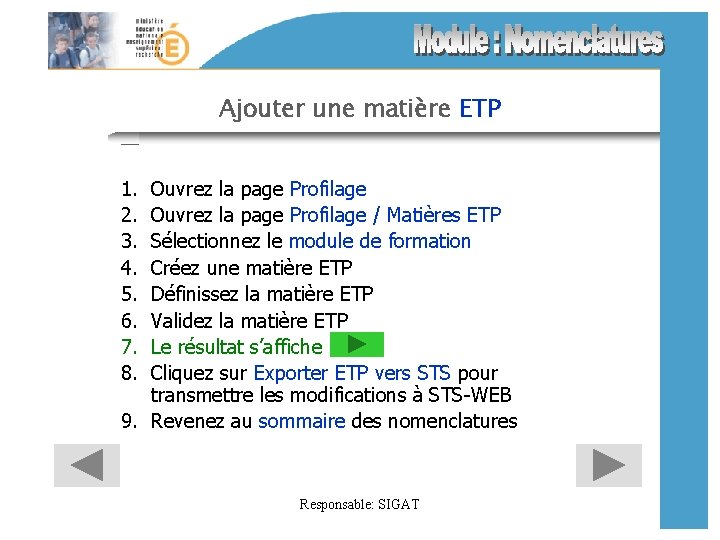 Ajouter une matière ETP 1. 2. 3. 4. 5. 6. 7. 8. Ouvrez la