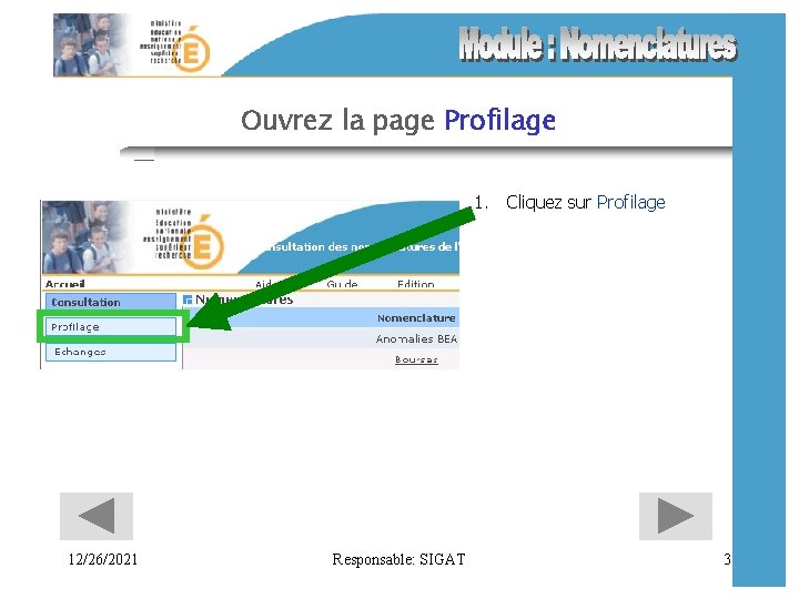 Ouvrez la page Profilage 1. Cliquez sur Profilage 12/26/2021 Responsable: SIGAT 3 