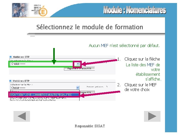 Sélectionnez le module de formation Aucun MEF n’est sélectionné par défaut. 1. Cliquez sur