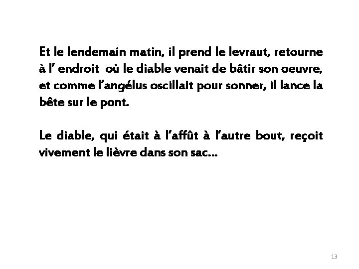 Et le lendemain matin, il prend le levraut, retourne à l’ endroit où le