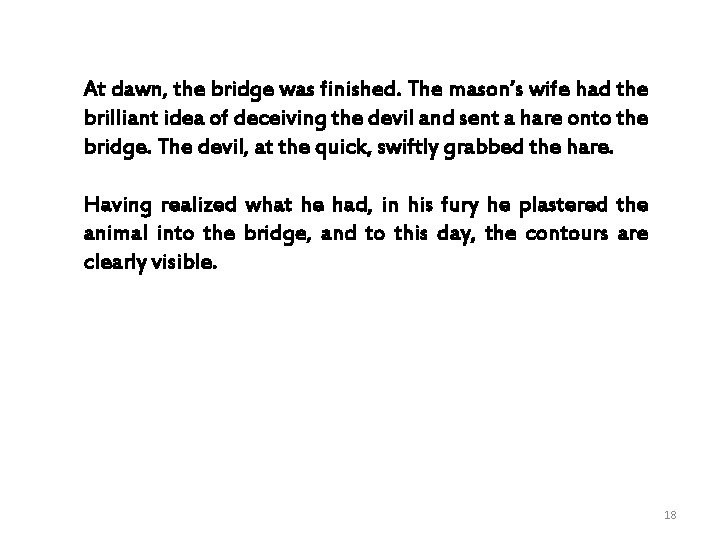 At dawn, the bridge was finished. The mason’s wife had the brilliant idea of