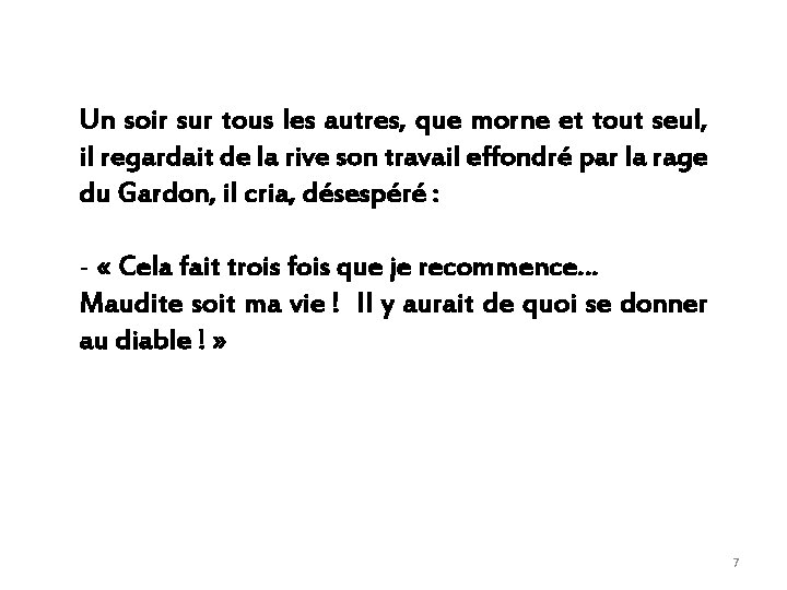 Un soir sur tous les autres, que morne et tout seul, il regardait de