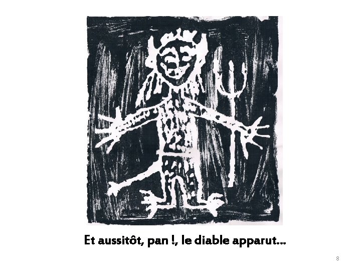 Et aussitôt, pan !, le diable apparut… 8 