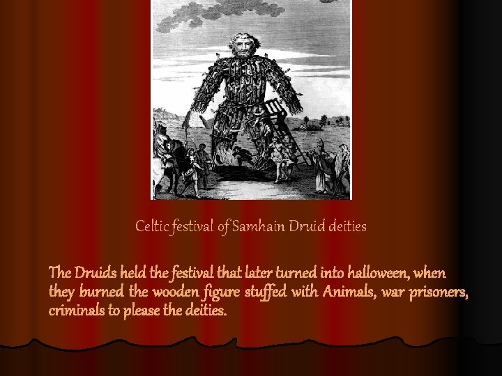 Celtic festival of Samhain Druid deities The Druids held the festival that later turned