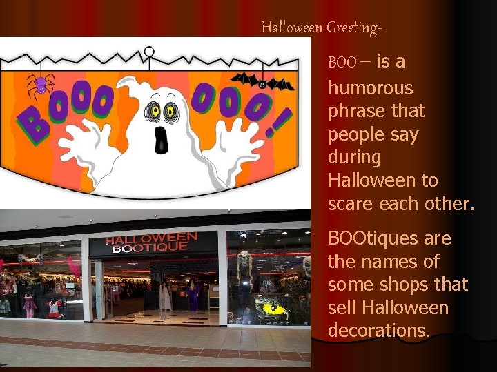 Halloween Greeting. BOO – is a humorous phrase that people say during Halloween to